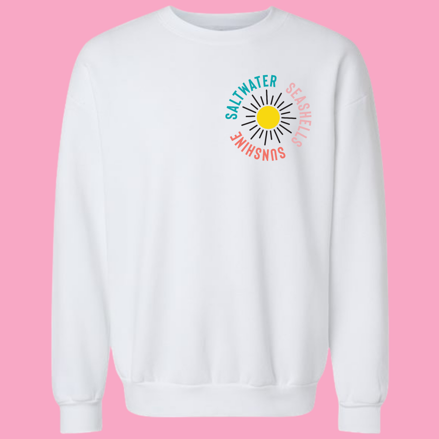 Salt Water, Sea Shells, Sun Shine Sweatshirt
