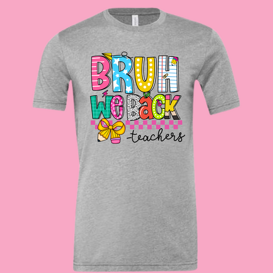 BRUH We Back” Teacher T-Shirt