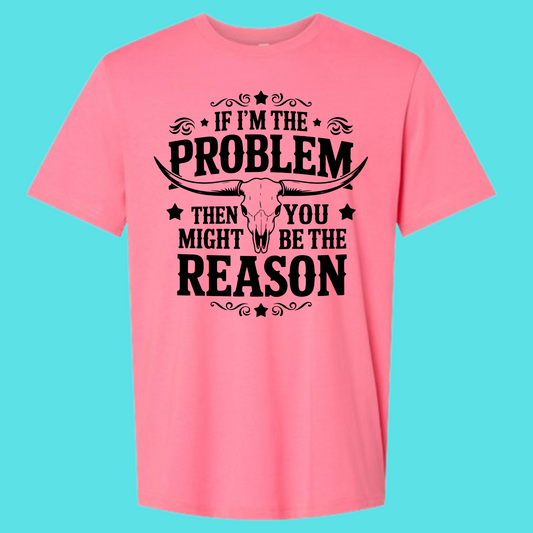 If I’m the Problem, You Might Be the Reason